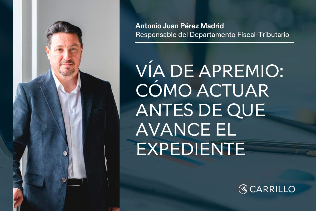 Antonio Juan Pérez Madrid, responsable del Departamento Fiscal-Tributario de Carrillo Asesores, en imagen destacada sobre vía de apremio
