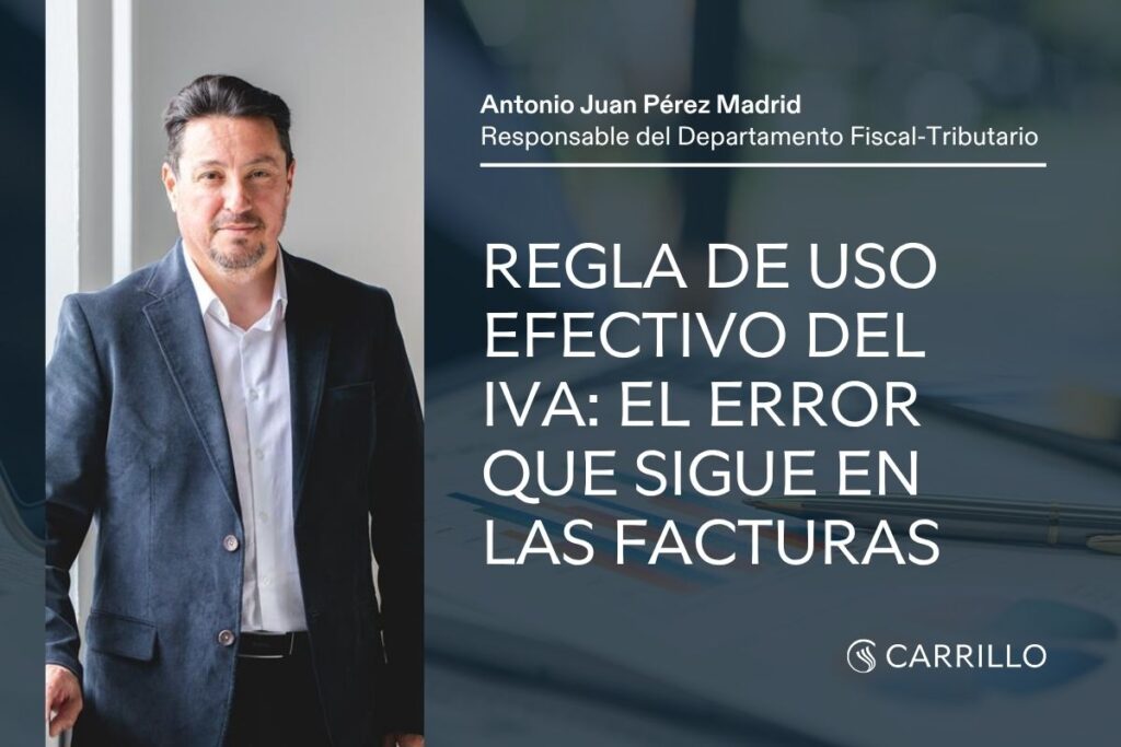 Antonio Juan Pérez Madrid, responsable del Departamento Fiscal-Tributario de Carrillo Asesores, en el análisis sobre la regla de uso efectivo del IVA en servicios internacionales