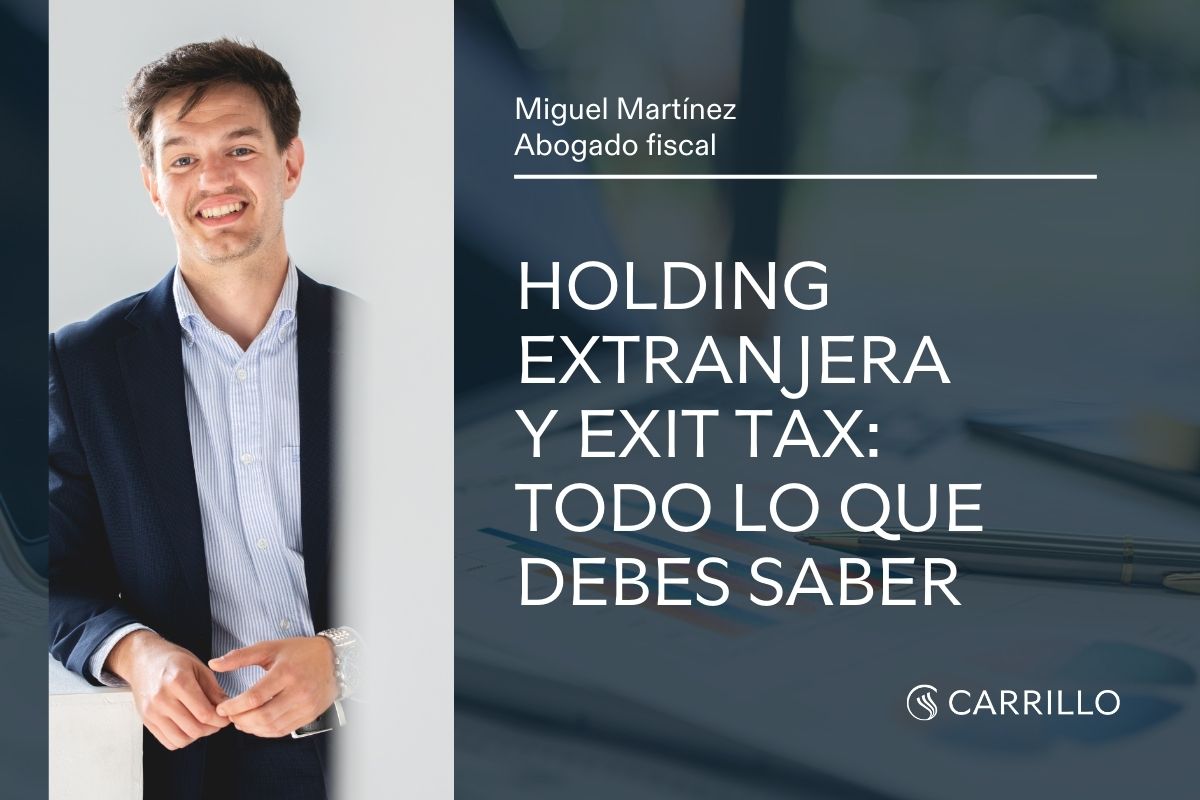 Miguel Martínez sobre holding extranjera y riesgos fiscales en España: exit tax y régimen CFC