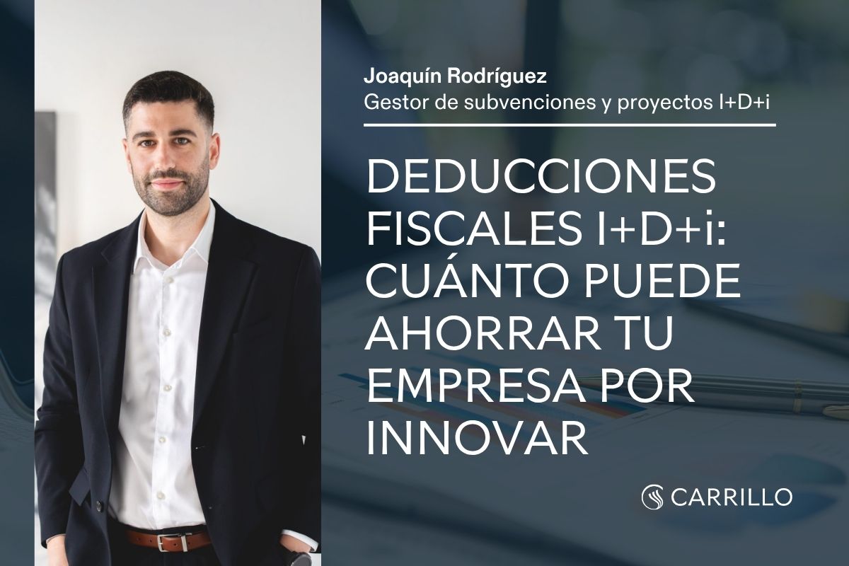 Joaquín Rodríguez, gestor de subvenciones y proyectos de I+D+i en Carrillo Asesores, en una imagen de portada sobre deducciones fiscales por innovación.