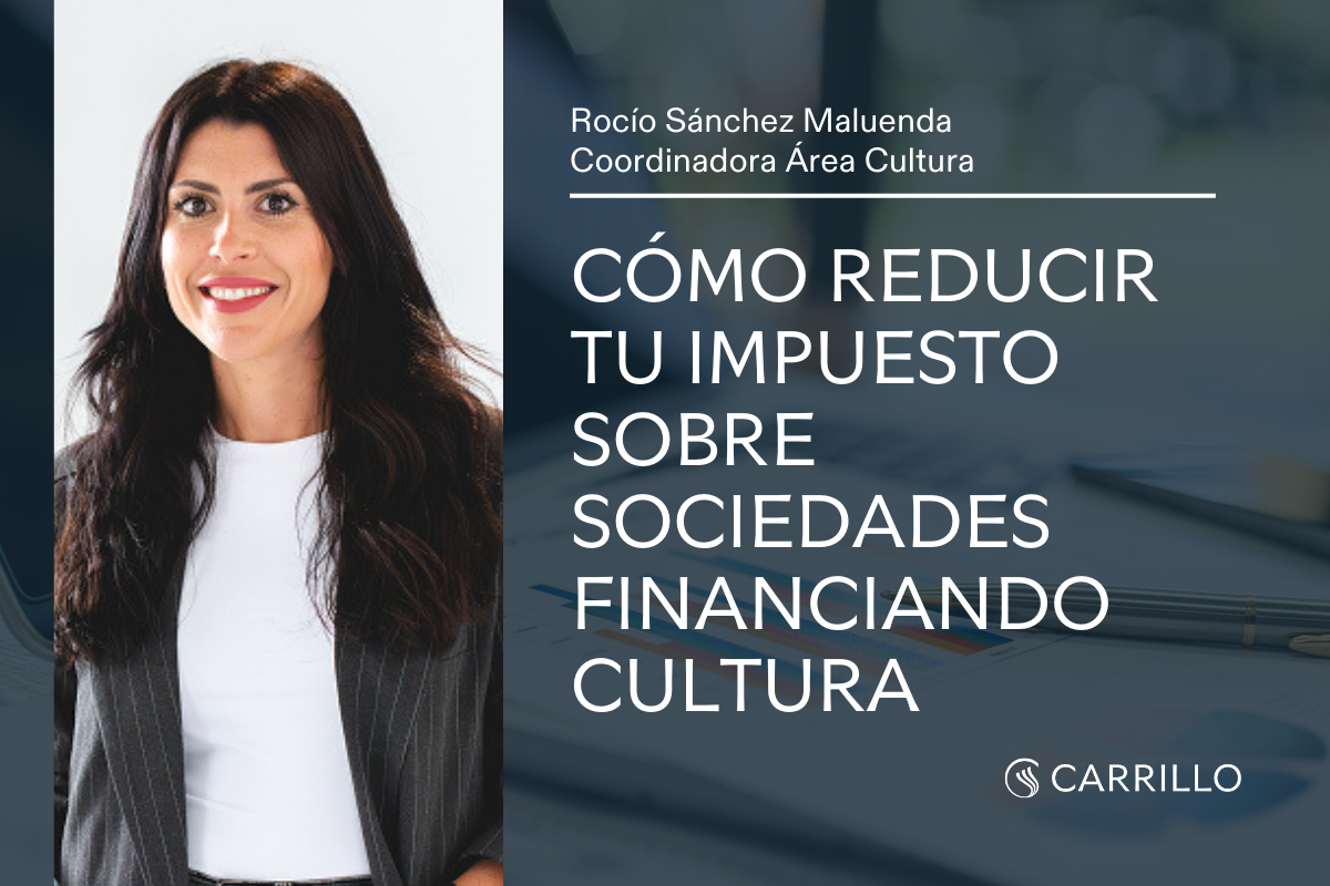Rocío S. Maluenda, coordinadora del Área de Cultura de Carrillo, sobre incentivos fiscales en Cultura para empresas